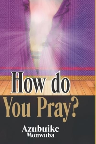 Cover for Azubuike Monwuba · How Do You Pray? (Bog) (2019)