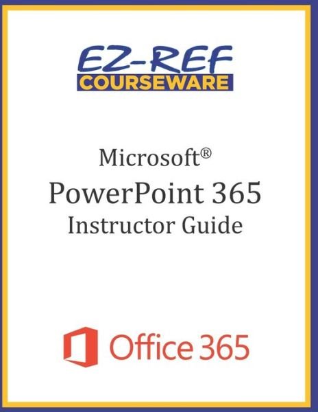 Cover for Ez-Ref Courseware · Microsoft PowerPoint 365 - Overview (Paperback Book) (2019)
