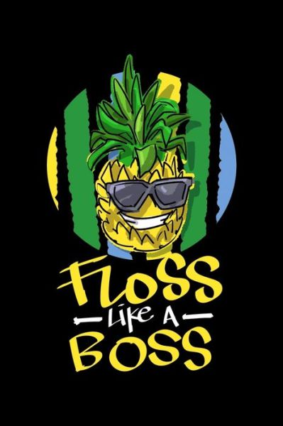 Floss Like A Boss - James Anderson - Books - Independently Published - 9781706304159 - November 7, 2019