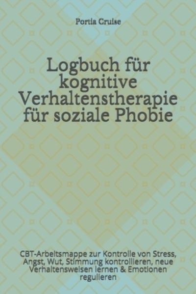 Cover for Portia Cruise · Logbuch fur kognitive Verhaltenstherapie fur soziale Phobie (Paperback Book) (2019)