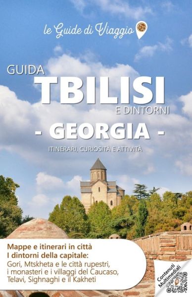 Cover for Le Guide Di Viaggio · GUIDA TBILISI E DINTORNI GEORGIA. Itinerari, Curiosita e Attivita. (Paperback Book) (2019)