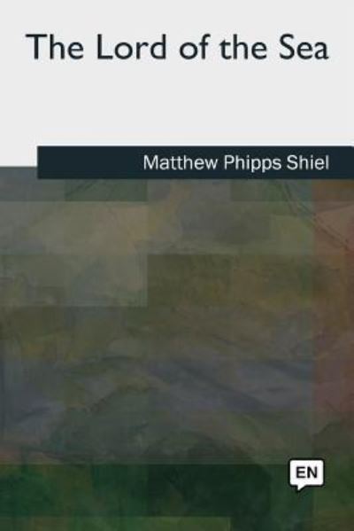 Cover for Matthew Phipps Shiel · The Lord of the Sea (Paperback Book) (2018)