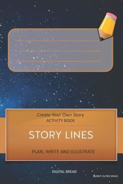 Cover for Digital Bread · Story Lines - Create Your Own Story Activity Book, Plan Write and Illustrate (Paperback Book) (2018)