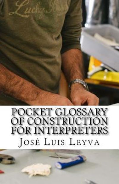 Cover for Jose Luis Leyva · Pocket Glossary of Construction for Interpreters (Paperback Book) (2018)