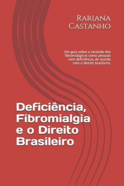 Deficiencia, Fibromialgia e o Direito Brasileiro - Rariana Castanho - Bücher - Independently Published - 9781731236159 - 20. November 2017