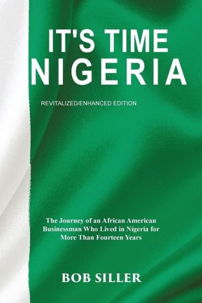 Cover for Bob Siller · It's Time Nigeria : The Journey of an African American Businessman Who Lived in Nigeria for More Than Fourteen Years (Paperback Book) (2019)