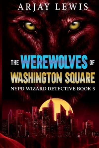 Cover for Arjay Lewis · Werewolves of Washington Square (Book) (2023)