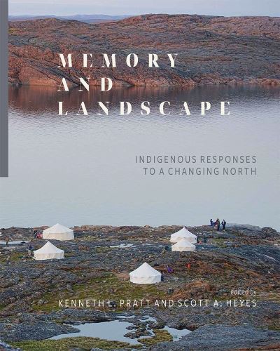 Cover for Memory and Landscape: Indigenous Responses to a Changing North (Paperback Book) (2023)