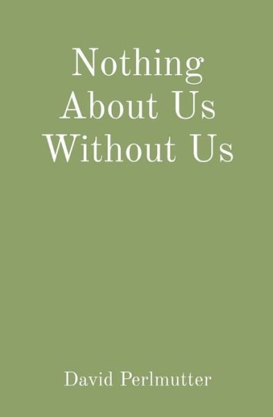 Cover for David Perlmutter · Nothing About Us Without Us (Paperback Bog) (2020)