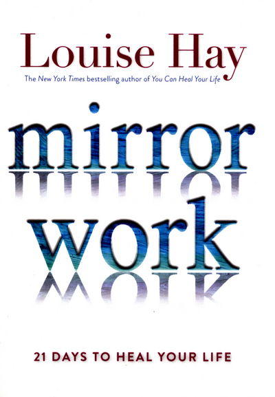 Cover for Louise Hay · Mirror Work: 21 Days to Heal Your Life (Pocketbok) (2016)