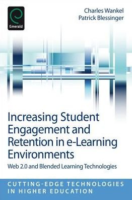 Cover for Charles Wankel · Increasing Student Engagement and Retention in E-Learning Environments: Web 2.0 and Blended Learning Technologies - Increasing Student Engagement and Retention (Paperback Bog) (2013)