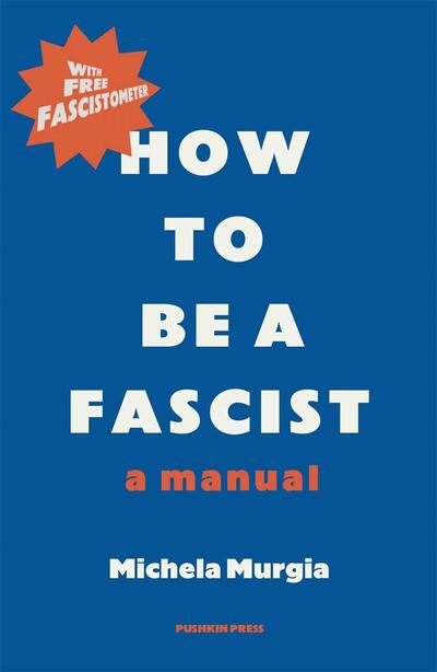 Cover for Michela Murgia · How to be a Fascist: A Manual (Paperback Book) (2020)