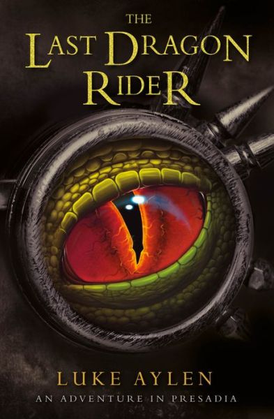 Cover for Luke Aylen · The Last Dragon Rider - An adventure in Presadia (Paperback Book) [New edition] (2020)