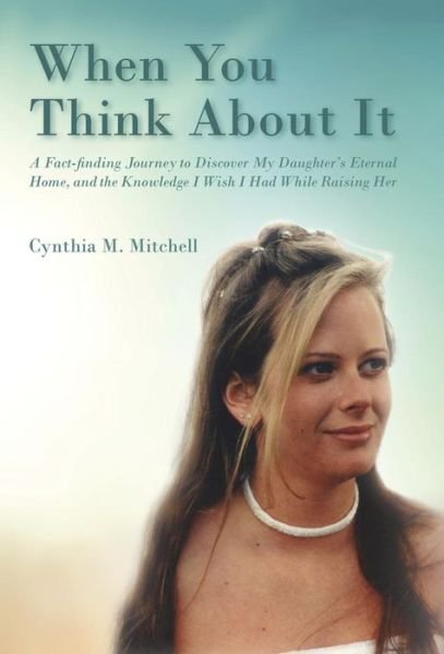 When You Think About It (Revised) - Cynthia Mitchell - Books - Wordzworth Publishing - 9781783240159 - February 27, 2015