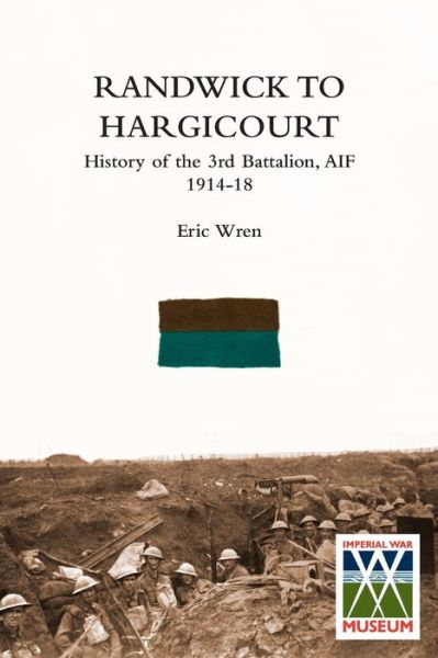 Cover for Eric Wren · Randwick to Hargicourthistory of the 3rd Battalion, A.I.F. (Paperback Book) (2014)