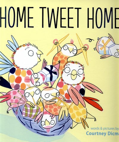 Cover for Courtney Dicmas · Home Tweet Home (Innbunden bok) (2015)