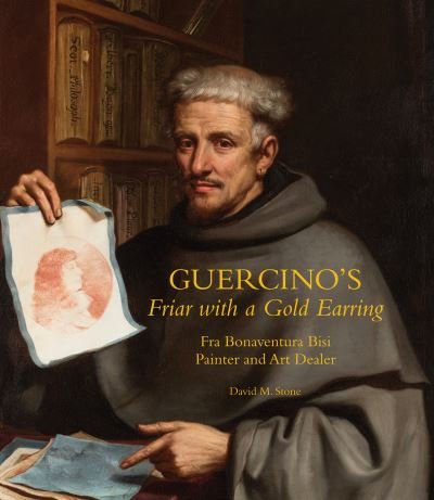 Cover for David M. Stone · Guercino's Friar with a Gold Earring: Fra Bonaventura Bisi, Painter and Art Dealer (Paperback Bog) (2023)