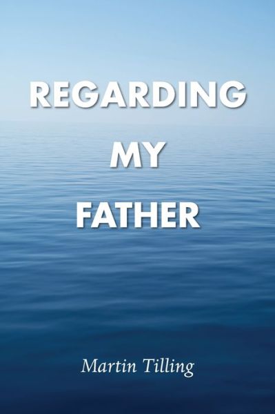 Cover for Martin Tilling · Regarding My Father (Paperback Book) (2019)