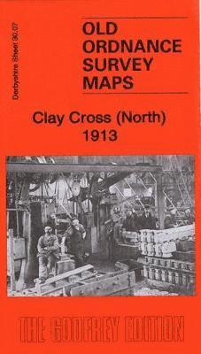 Cover for Barrie Trinder · Clay Cross (North) 1913 : Derbyshire Sheet 30.07 (Map) (2020)