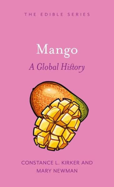 Constance L. Kirker · Mango: A Global History - Edible (Hardcover Book) (2024)