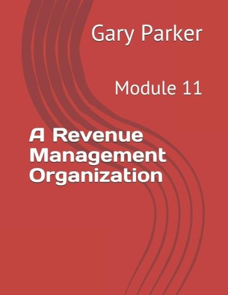 Cover for Gary Parker · A Revenue Management Organization (Pocketbok) (2019)