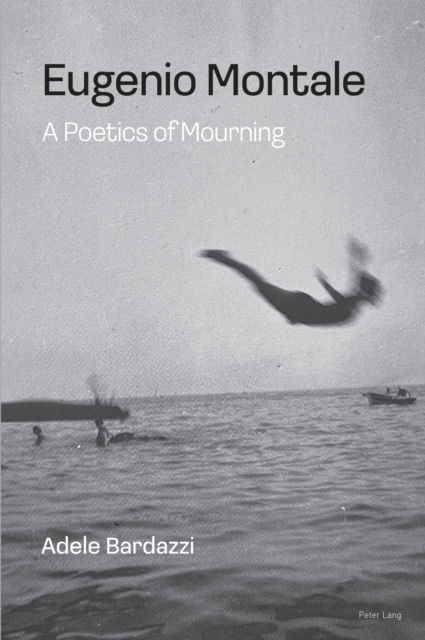 Cover for Adele Bardazzi · Eugenio Montale: A Poetics of Mourning (Paperback Book) [New edition] (2023)
