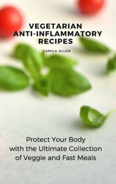 Cover for Camila Allen · Vegetarian Anti-Inflammatory Recipes (Hardcover Book) (2021)