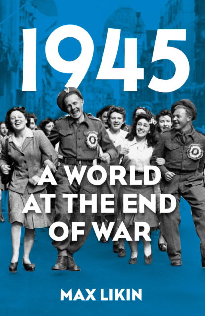 Cover for Max Likin · 1945: A World at the End of War (Paperback Book) (2025)