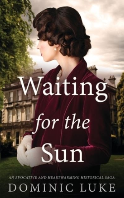 Cover for Dominic Luke · WAITING for the SUN an Evocative and Heartwarming Historical Saga (Book) (2023)