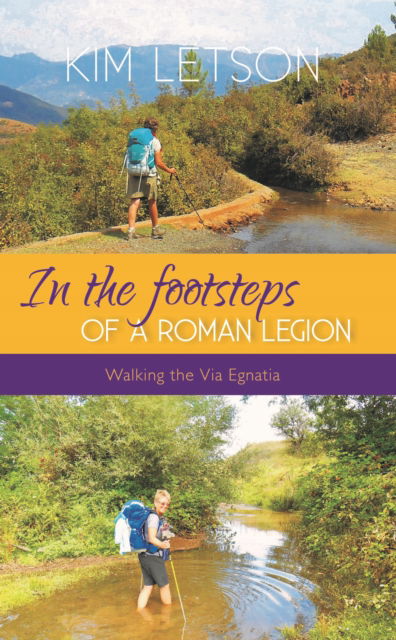 Cover for Kim Letson · In The Footsteps of a Roman Legion: Walking the Via Egnatia (Paperback Book) (2023)