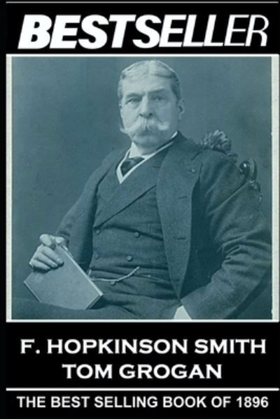 F. Hopkinson Smith - Tom Grogan - F Hopkinson Smith - Books - Bestseller Publishing - 9781839671159 - November 19, 2019