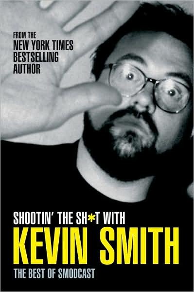 Shootin' the Sh*t with Kevin Smith: The Best of SModcast: The Best of the SModcast - Kevin Smith - Kirjat - Titan Books Ltd - 9781845764159 - perjantai 2. lokakuuta 2009