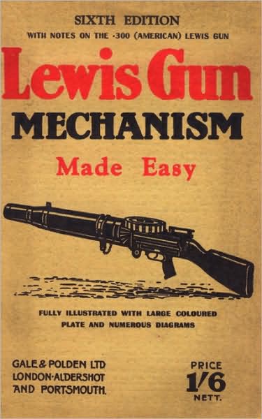 Cover for Major C.H.B. Pridham · Lewis Gun Mechanism Made Easy: With Notes on the 300 (American) Lewis Gun (Paperback Book) (2009)