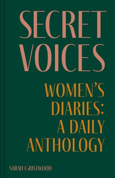 Cover for Sarah Gristwood · Secret Voices: A Year of Women’s Diaries (Hardcover bog) (2024)