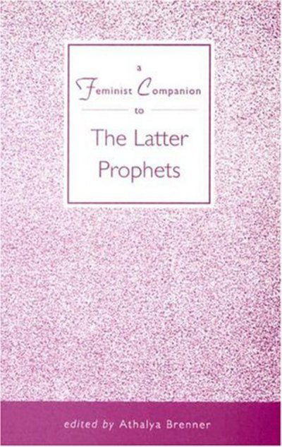 A Feminist Companion to the Latter Prophets - Athalya Brenner - Livros - Sheffield Academic Press - 9781850755159 - 1 de julho de 1995