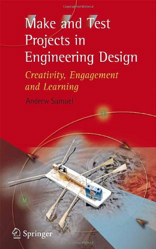 Cover for Andrew E. Samuel · Make and Test Projects in Engineering Design: Creativity, Engagement and Learning (Innbunden bok) [2006 edition] (2005)