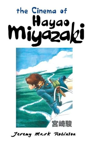 Cover for Jeremy Mark Robinson · The Cinema of Hayao Miyazaki (Paperback Book) (2015)