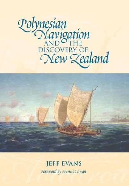 Polynesian Navigation and the Discovery of New Zealand - Jeff Evans - Livros - Oratia Media - 9781877514159 - 16 de setembro de 2011