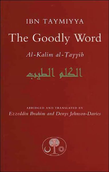 Cover for Ahmad Ibn Taymiyya · The Goodly Word: Al-Kalim Al-Tayyib (Paperback Book) [2 Revised edition] (2003)