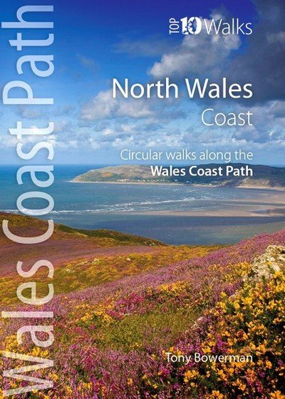 Cover for Tony Bowerman · North Wales Coast: Circular Walks along the Wales Coast Path - Wales Coast Path: Top 10 Walks (Pocketbok) (2018)