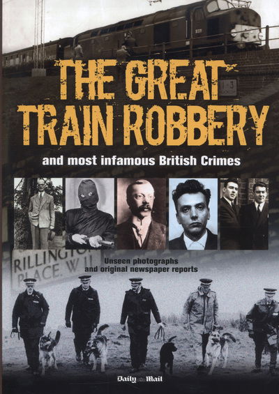 Cover for Tim Hill · The Great Train Robbery and Most Infamous British Crimes (Paperback Book) [UK edition] (2013)