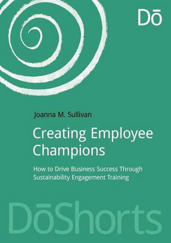 Cover for Joanna Sullivan · Creating Employee Champions: How to Drive Business Success through Sustainability Engagement Training - DoShorts (Paperback Book) (2014)