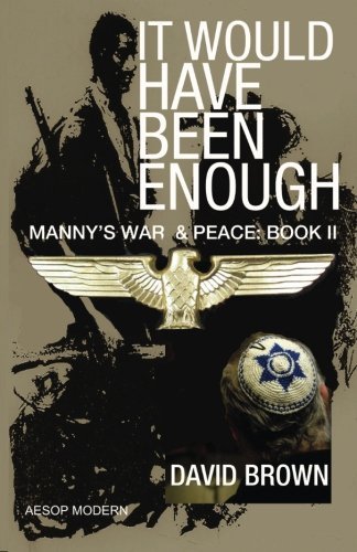 Cover for David Brown · It Would Have Been Enough: Manny's War &amp; Peace: Book 2 (Taschenbuch) (2014)