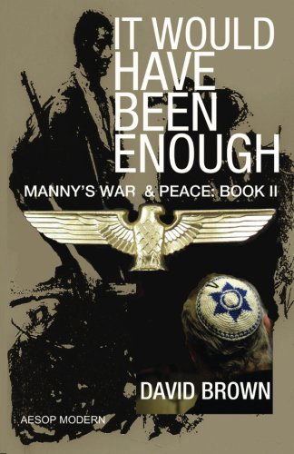 Cover for David Brown · It Would Have Been Enough: Manny's War &amp; Peace: Book 2 (Pocketbok) (2014)