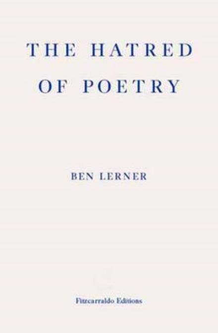 The Hatred of Poetry - Ben Lerner - Bøger - Fitzcarraldo Editions - 9781910695159 - 7. juni 2016