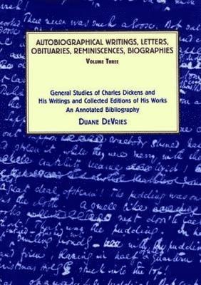 Cover for Duane DeVries · General Studies of Charles Dickens and His Writings and Collected Editions of His Works: An Annotated Bibliography (General Critical Studies of Dickens's Works and Dickens and Aspects of Fiction.) (Hardcover Book) (2018)