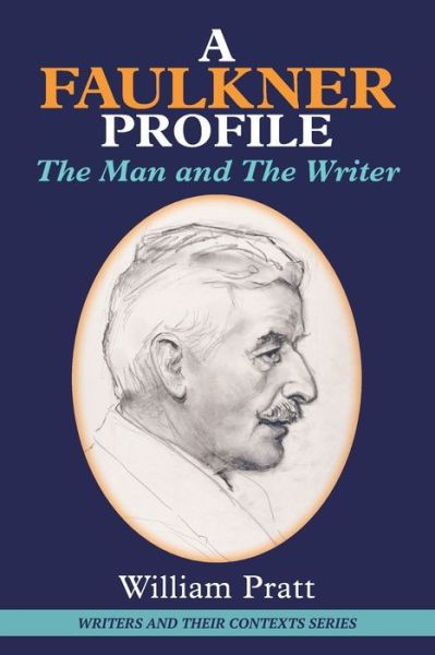 Cover for William Pratt · A Faulkner Profile: The Man and the Writer - Writers and Their Contexts (Paperback Book) (2020)