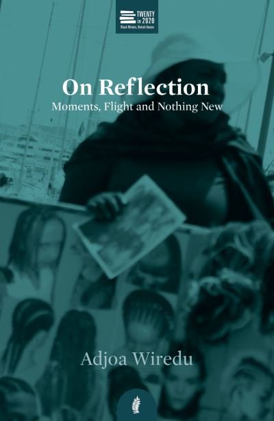 Cover for Adjoa Wiredu · On Reflection: Moments, Flight and Nothing New - Twenty in 2020 (Paperback Bog) (2020)