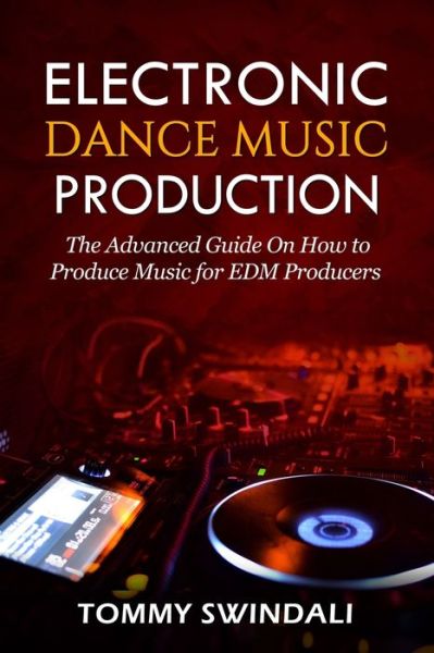 Cover for Tommy Swindali · Electronic Dance Music Production (Paperback Book) (2019)