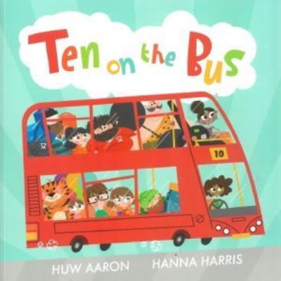 Ten on the Bus - Huw Aaron - Kirjat - Llyfrau Broga Books - 9781914303159 - maanantai 1. elokuuta 2022